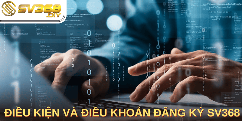 Điều kiện và điều khoản đăng ký SV368 