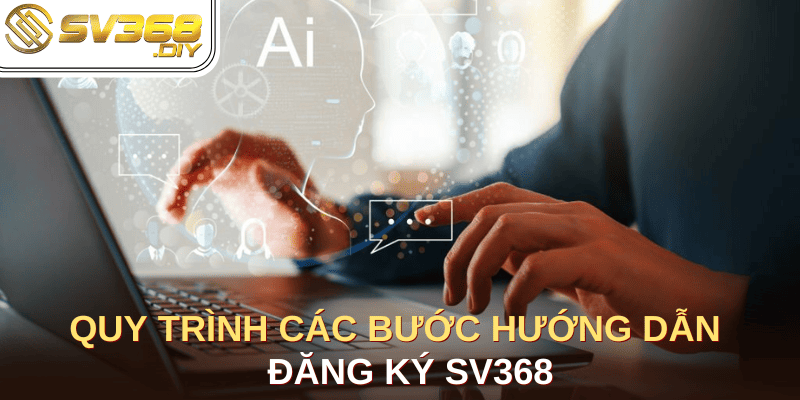 Quy trình các bước hướng dẫn đăng ký SV368