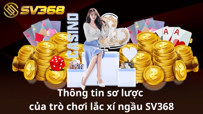 Thông tin sơ lược của trò chơi lắc xí ngầu SV368